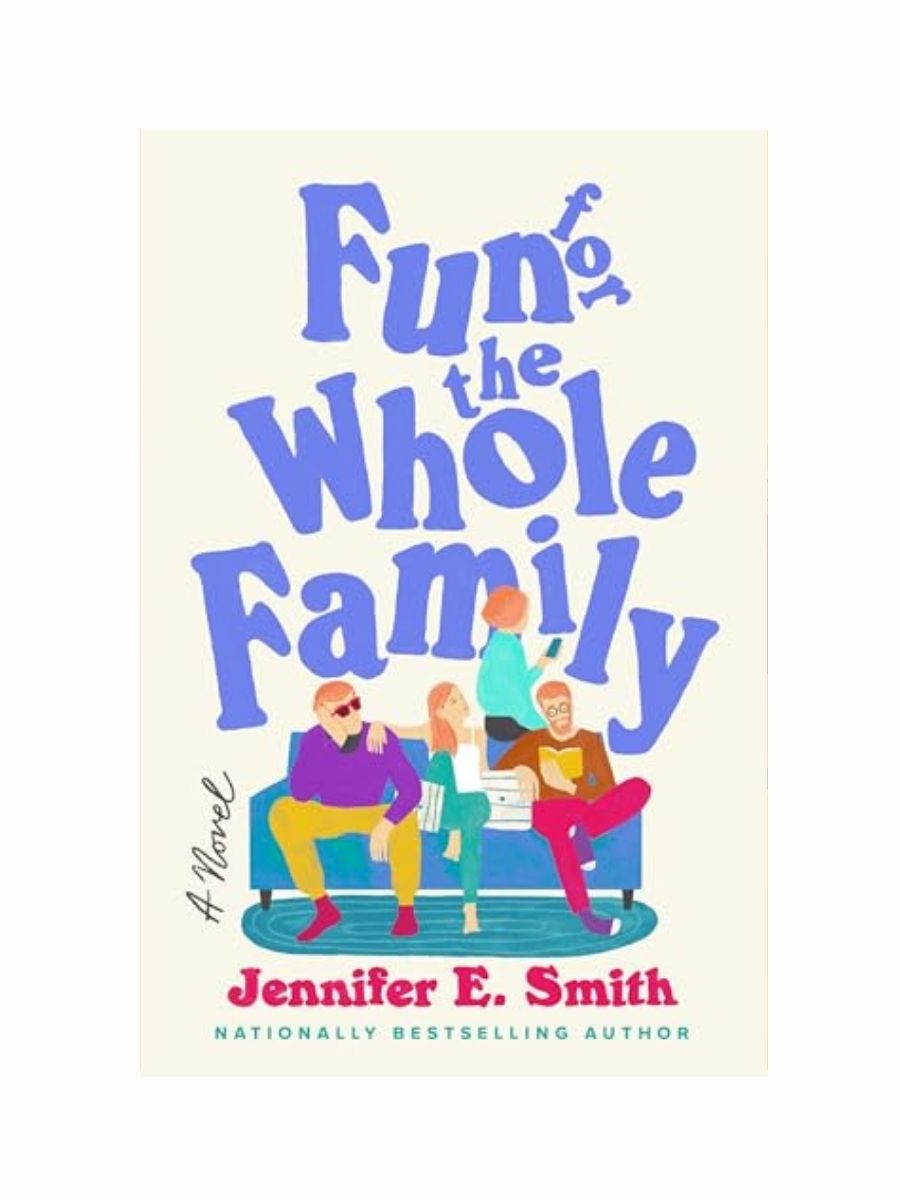 Fun For The Whole Family by Jennifer E. Smith