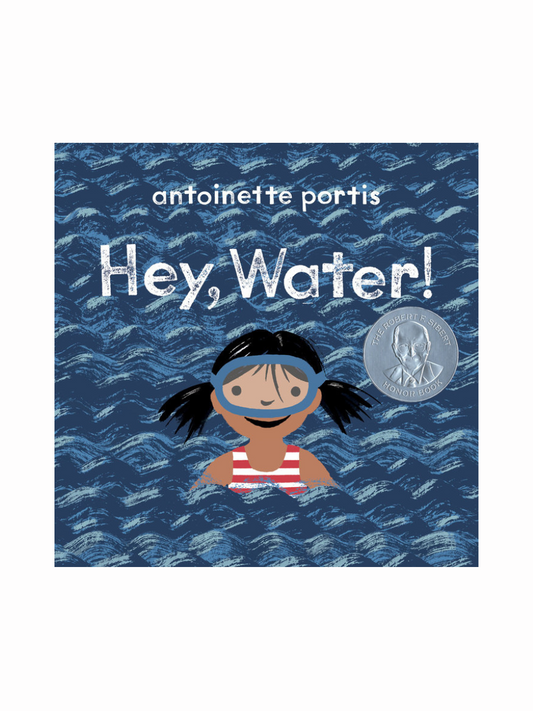 Hey, Water! by Antoinette Portis