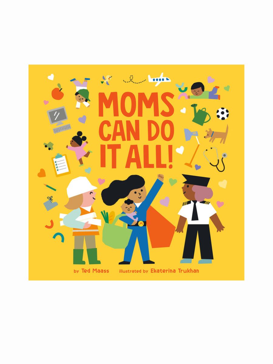Moms Can Do It All by Ted Maass