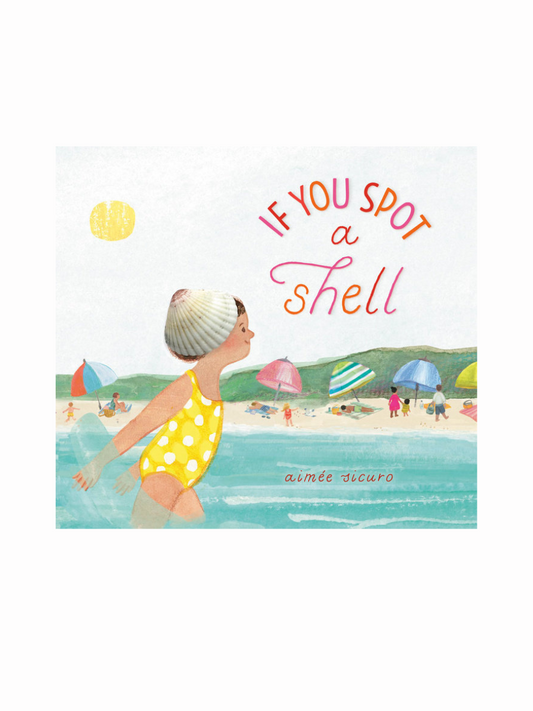 If You Spot a Shell by Aimée Sicuro