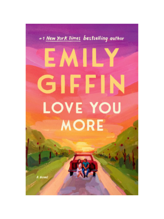 Love You More by Emily Giffin