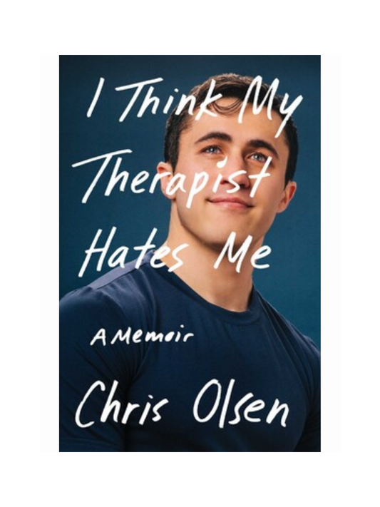 I Think My Therapist Hates Me by Chris Olsen