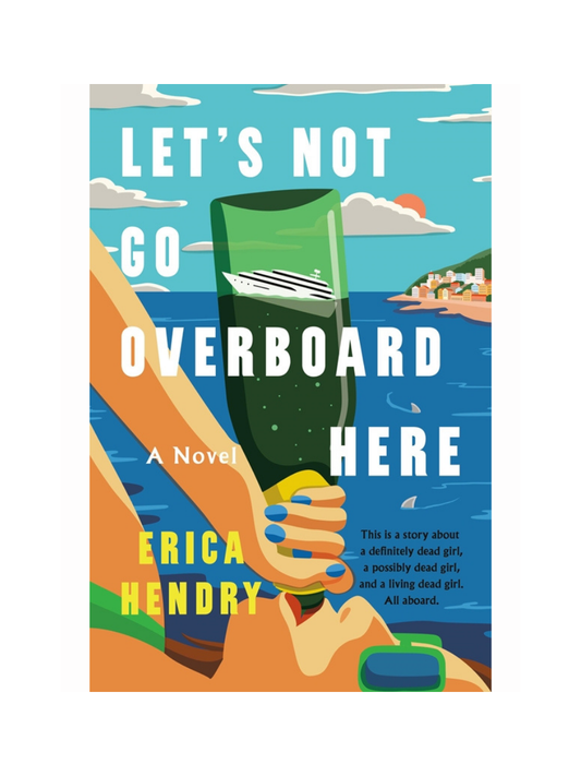 Let's Not Go Overboard Here by Erica Hendry