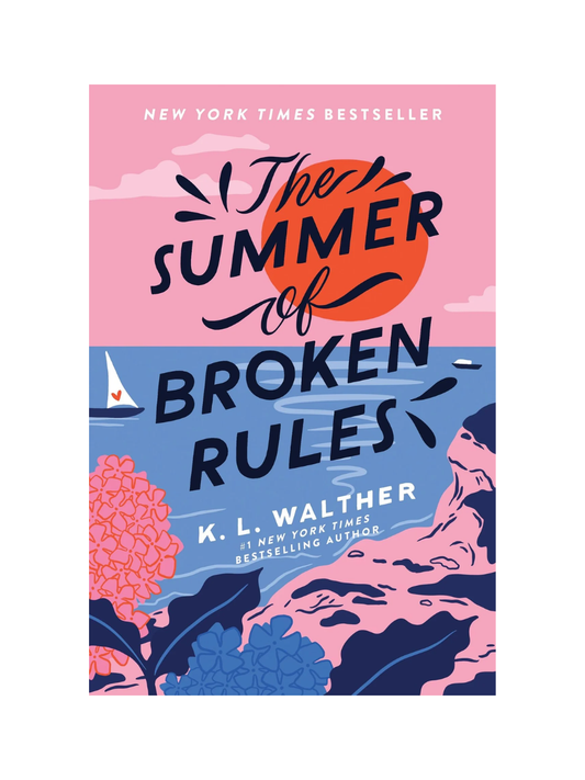 The Summer of Broken Rules. by K.L. Walther