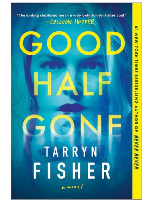 Good Half Gone by Tarryn Fisher