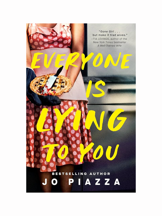 Everyone Is Lying to You by Jo Piazza