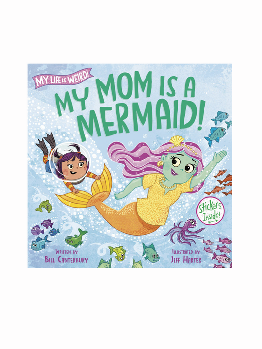 My Mom is a Mermaid! by Bill Canterbury
