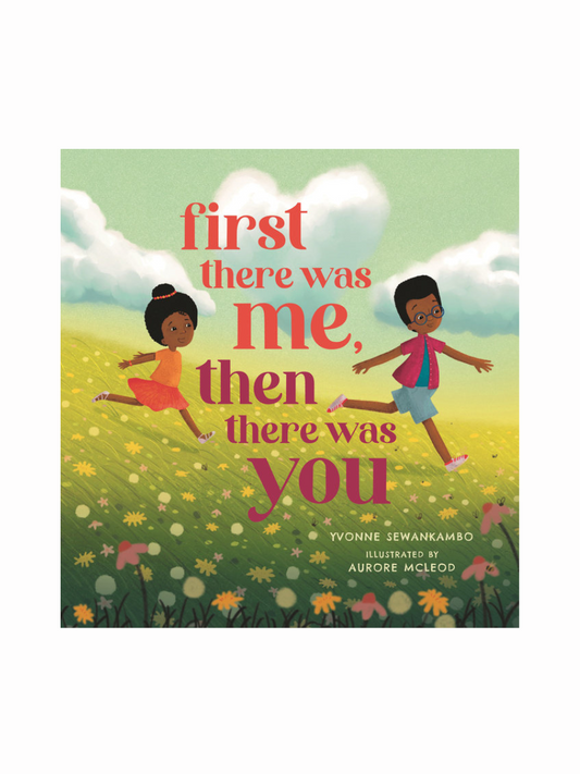First There Was Me, Then There Was You by Yvonne Sewankambo