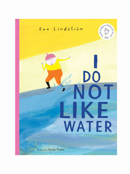 I Do Not Like Water by Eva Lindström