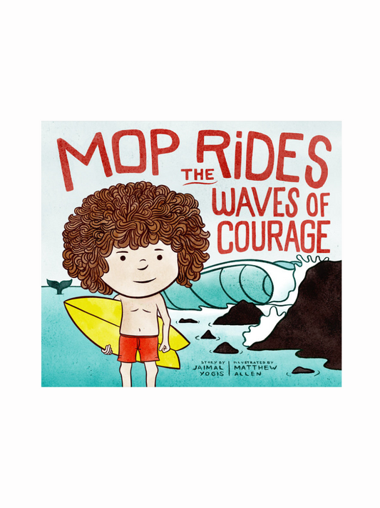 Mop Rides the Waves of Courage by Jaimal Yogis