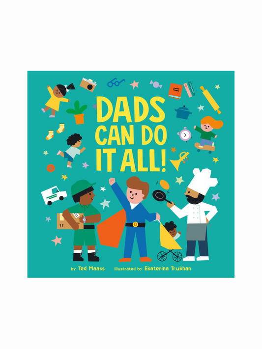 Dads Can Do It All! by Ted Maass
