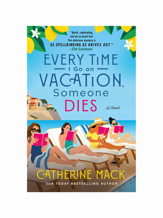 Every Time I Go on Vacation, Someone Dies by Catherine Mack