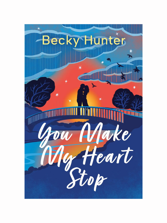 You Make My Heart Stop by Becky Hunter