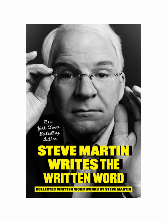 Steve Martin Writes The Written Word by Steve Martin