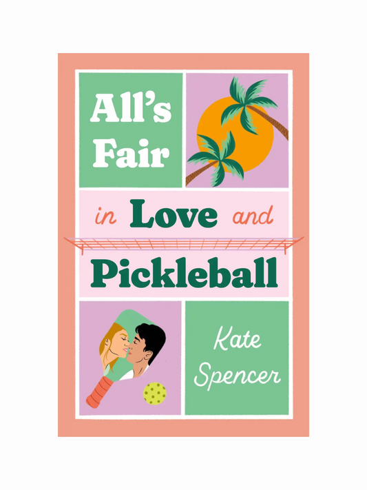 All's Fair in Love and Pickleball by Kate Spencer