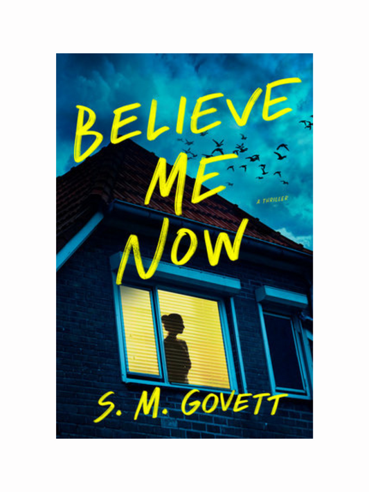 Believe Me Now by S.M. Govett
