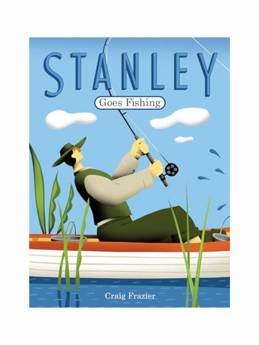 Stanley Goes Fishing by Craig Frazer