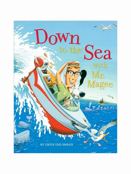 Down to the Sea with Mr.Magee by Chris Van Dusen