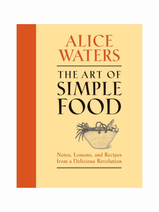 The Art of Simple Food by Alice Walters