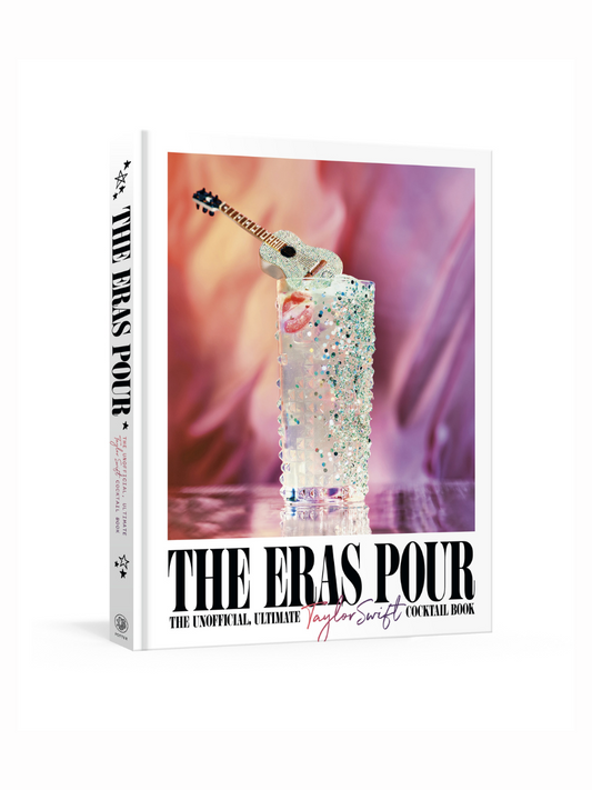 The Eras Pour The Unofficial, Ultimate Taylor Swift Cocktail Book by Allison Grey