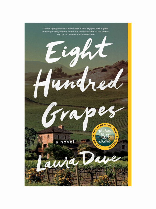 Eight Hundred Grapes by Laura Dave