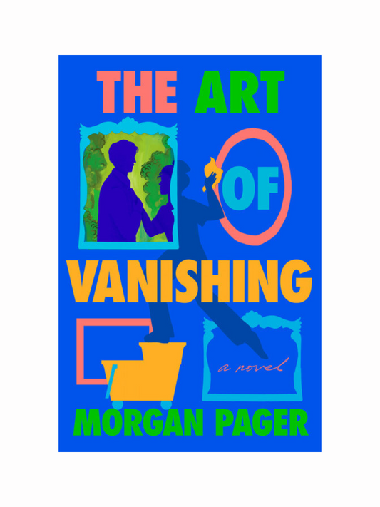 The Art of Vanishing by Morgan Pager