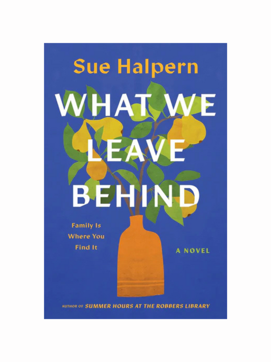 What We Leave Behind by Sue Halpern
