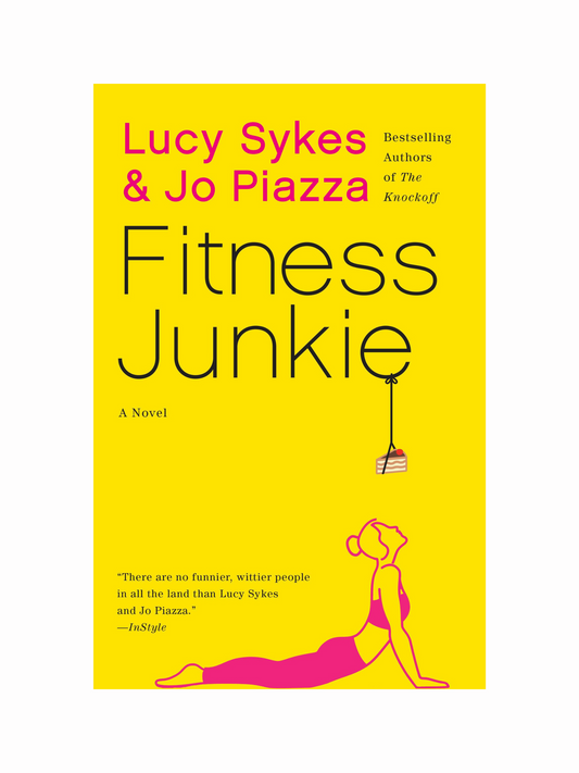 Fitness Junkie by Lucy Sykes & Jo Piazza