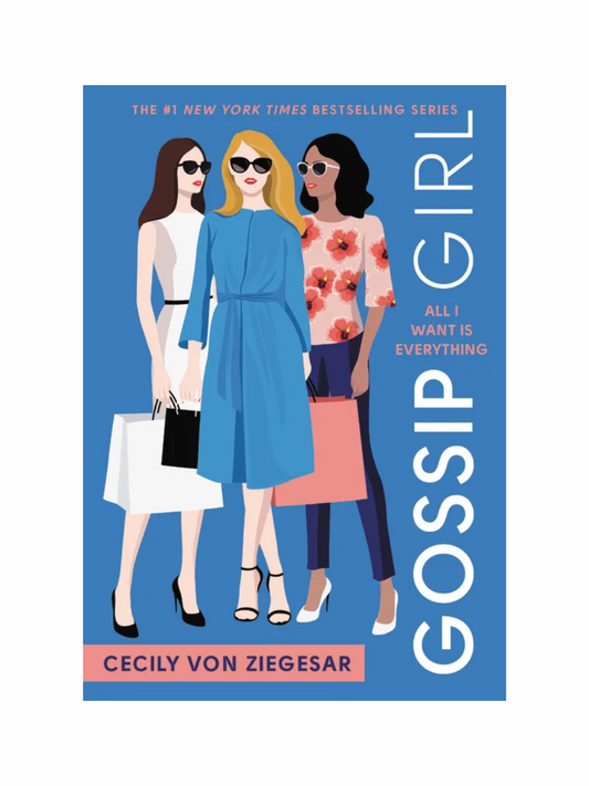 Gossip Girl: All I Want Is Everything by Cecily von Ziegesar