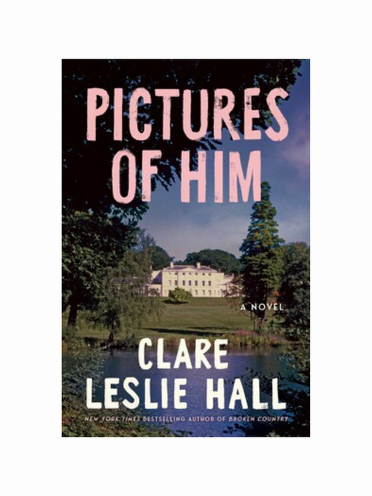 Pictures of Him by Clarke Leslie Hall