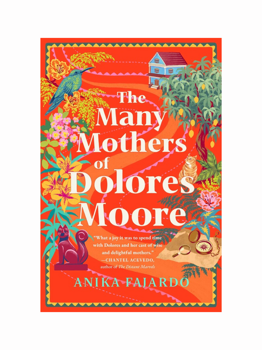 The Many Mothers of Dolores Moore by Anika Fajardo