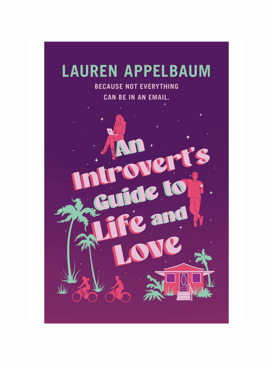 An Introvert’s Guide to Life and Love by Lauren Appelbaum