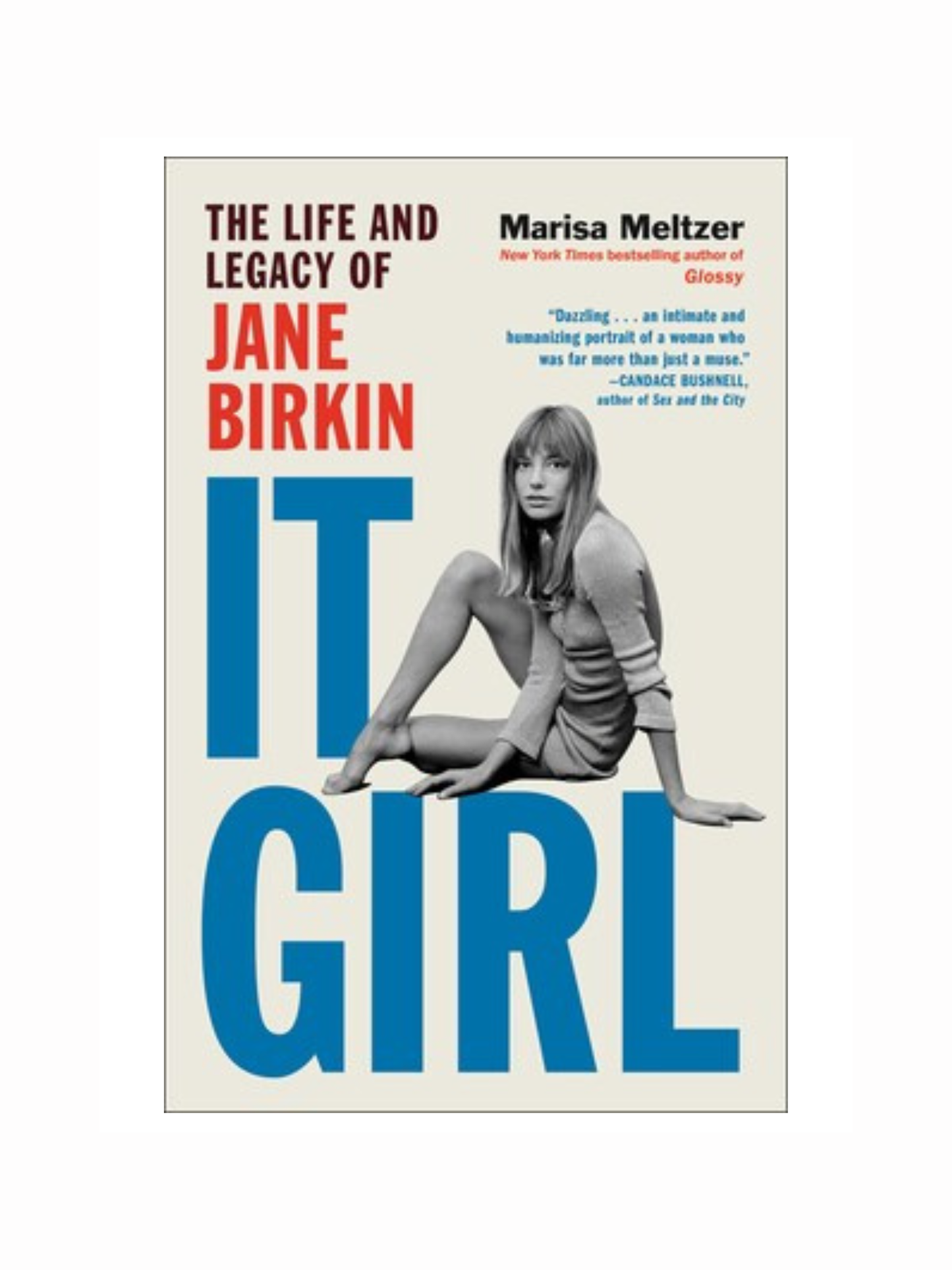 It Girl: The Life and Legacy of Jane Birkin by Marisa Meltzer