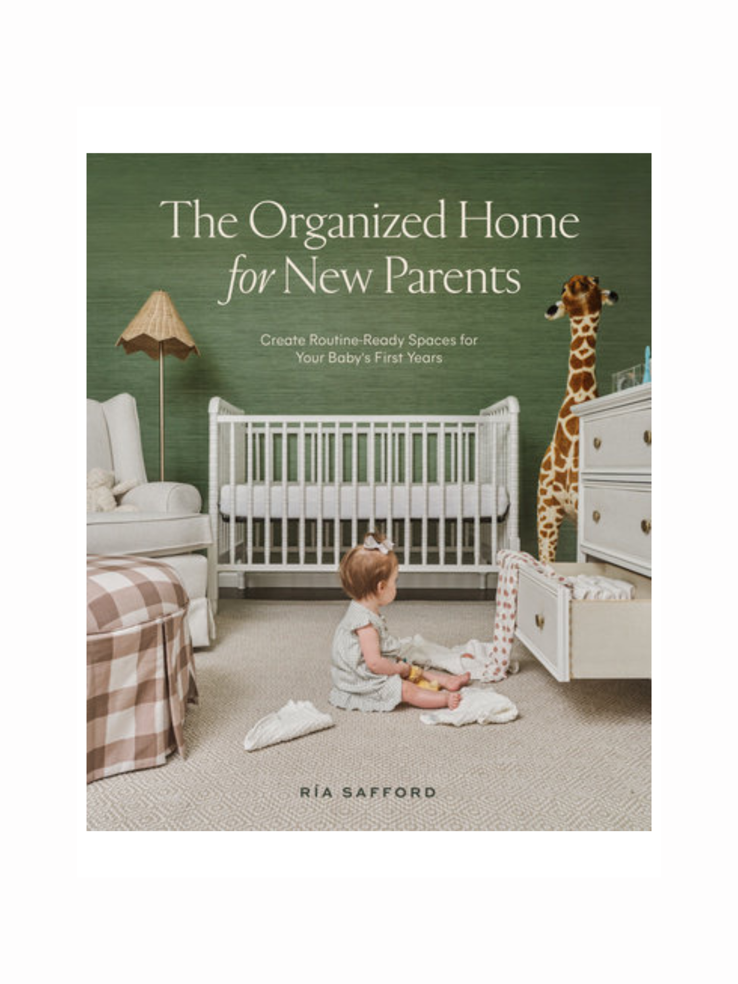The Organized Home for New Parents by Ría Safford