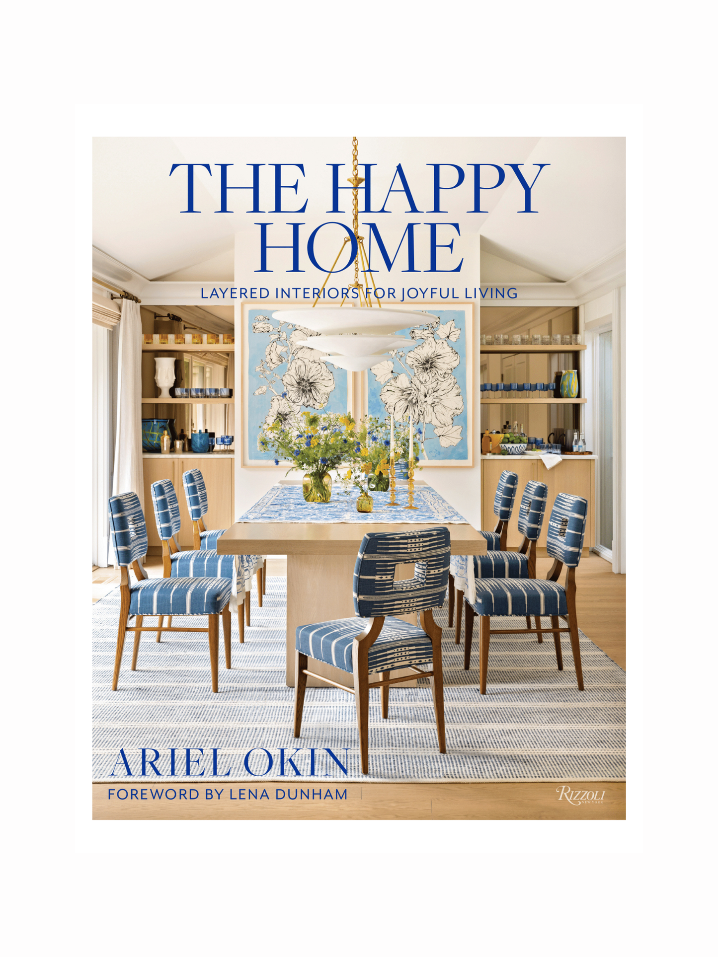 The Happy Home: Layered Interiors for Joyful Living by Ariel Okin