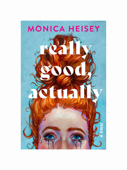 Really Good, Actually by Monica Heisey