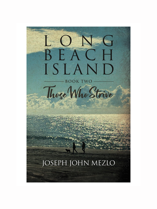 Long Beach Island: Those Who by Strive Joseph John Mezlo