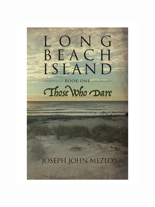 Long Beach Island: Those Who Dare by Joseph John Mezlo
