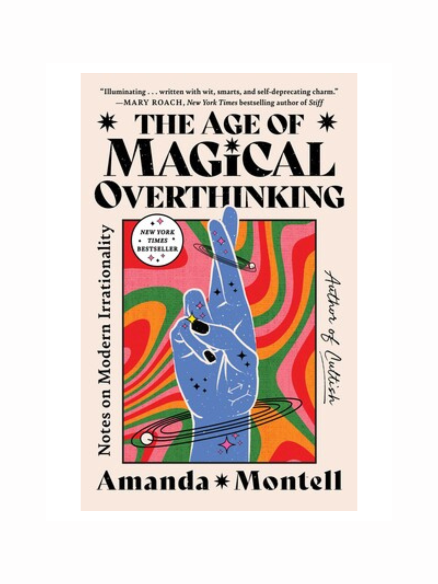 The Age of Magical Overthinking by Amanda Montell