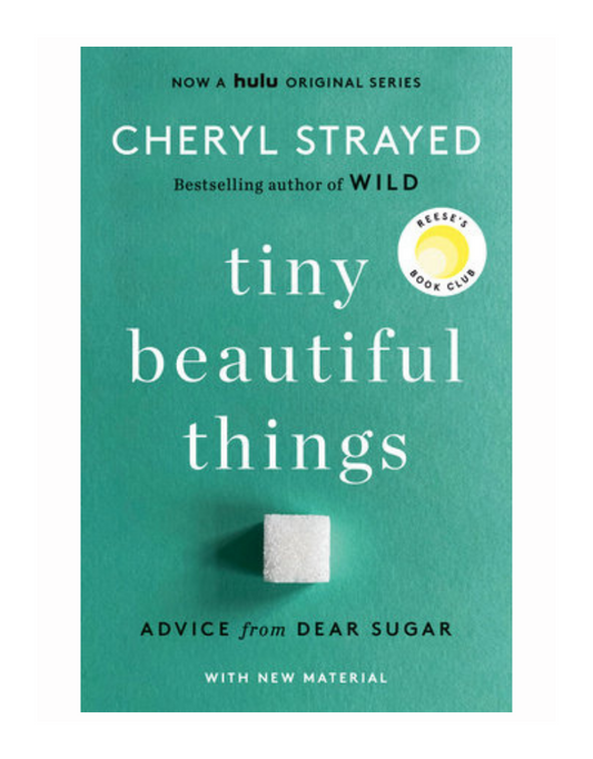 Tiny Beautiful Things by Cheryl Strayed