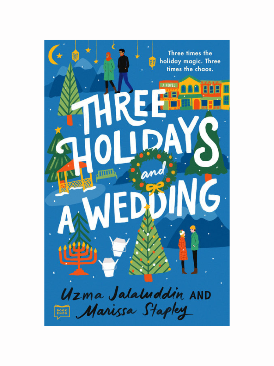 Three Holidays And A Wedding by Uzma Jalaluddin and Marissa Stapley