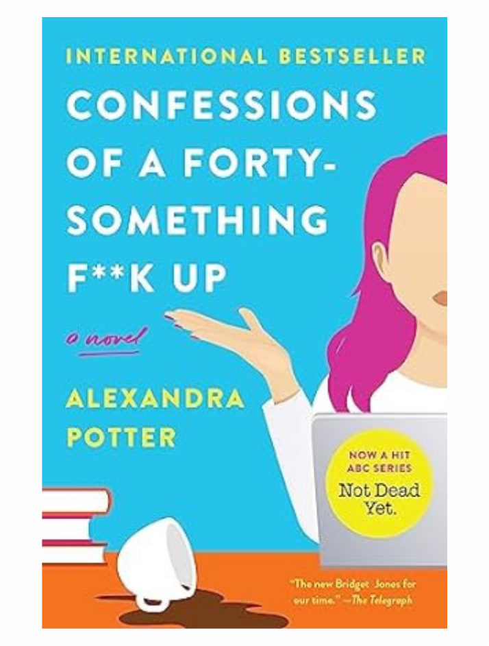 Confessions of a Forty-Something F**k Up by Alexandra Potter