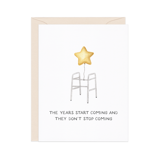 The Years Start Coming — Funny Millennial Birthday Card