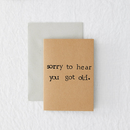 Sorry To Hear You Got Old Card