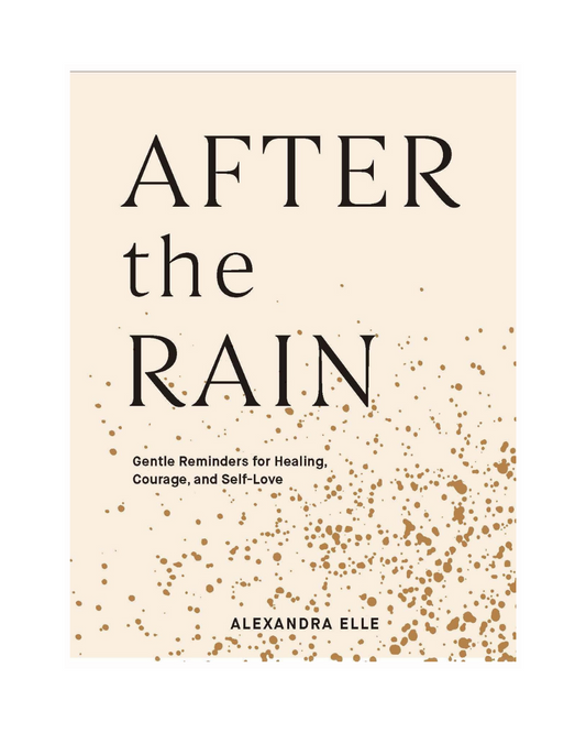 After the Rain Gentle: Reminders for Healing, Courage, and Self-Love