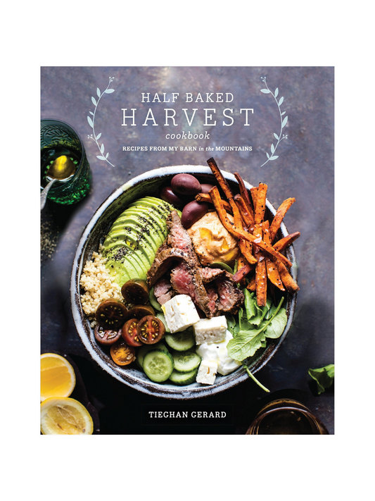 Half Baked Harvest Cookbook by Tieghan Gerard