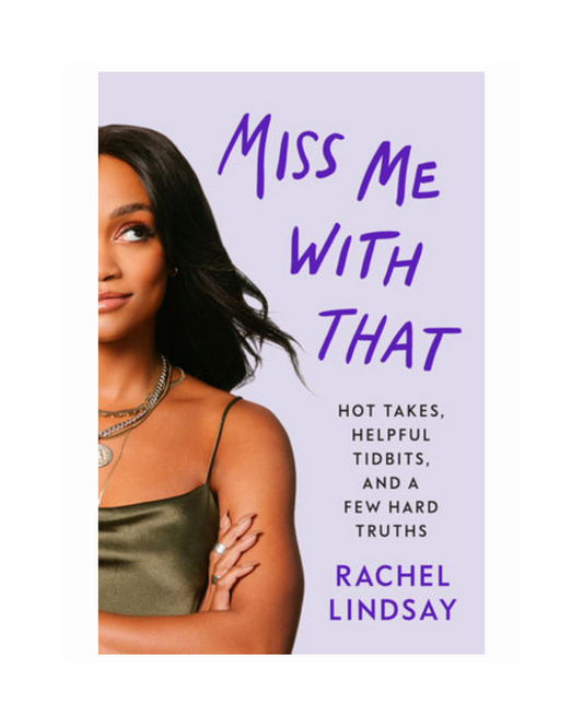Miss Me with That by Rachel Lindsay