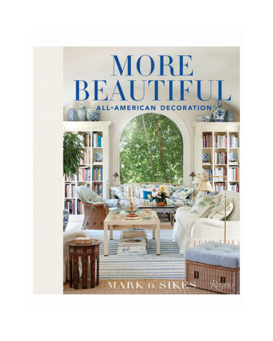 More Beautiful by Mark D. Sikes