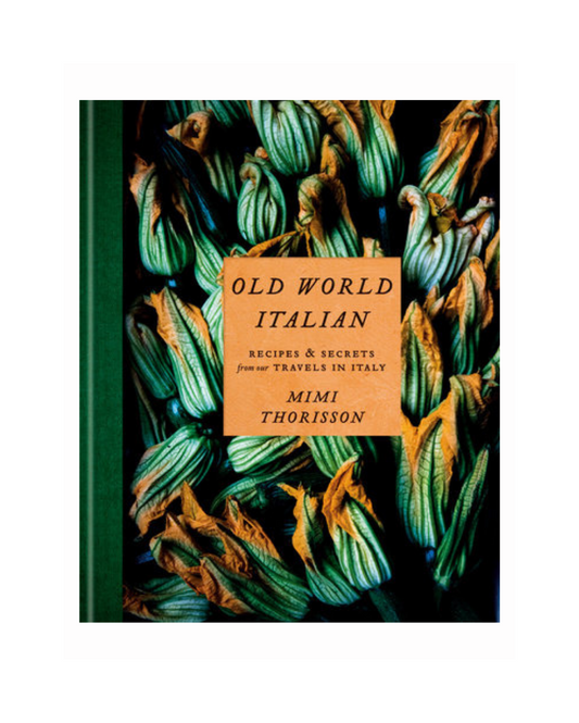 Old World Italian: Recipes and Secrets from Our Travels in Italy