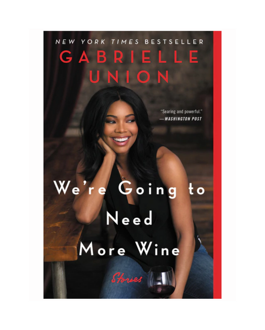 We're Going to Need More Wine by Gabrielle Union